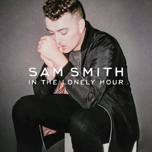 In the Lonely Hour  - Sam Smith