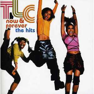 Now & Forever: The Hits - TLC