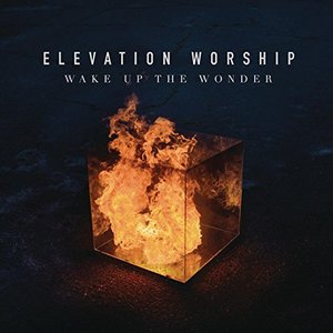 Wake Up the Wonder  - Elevation Worship